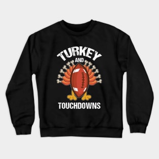 Turkey And Touchdowns Football Turkey Crewneck Sweatshirt